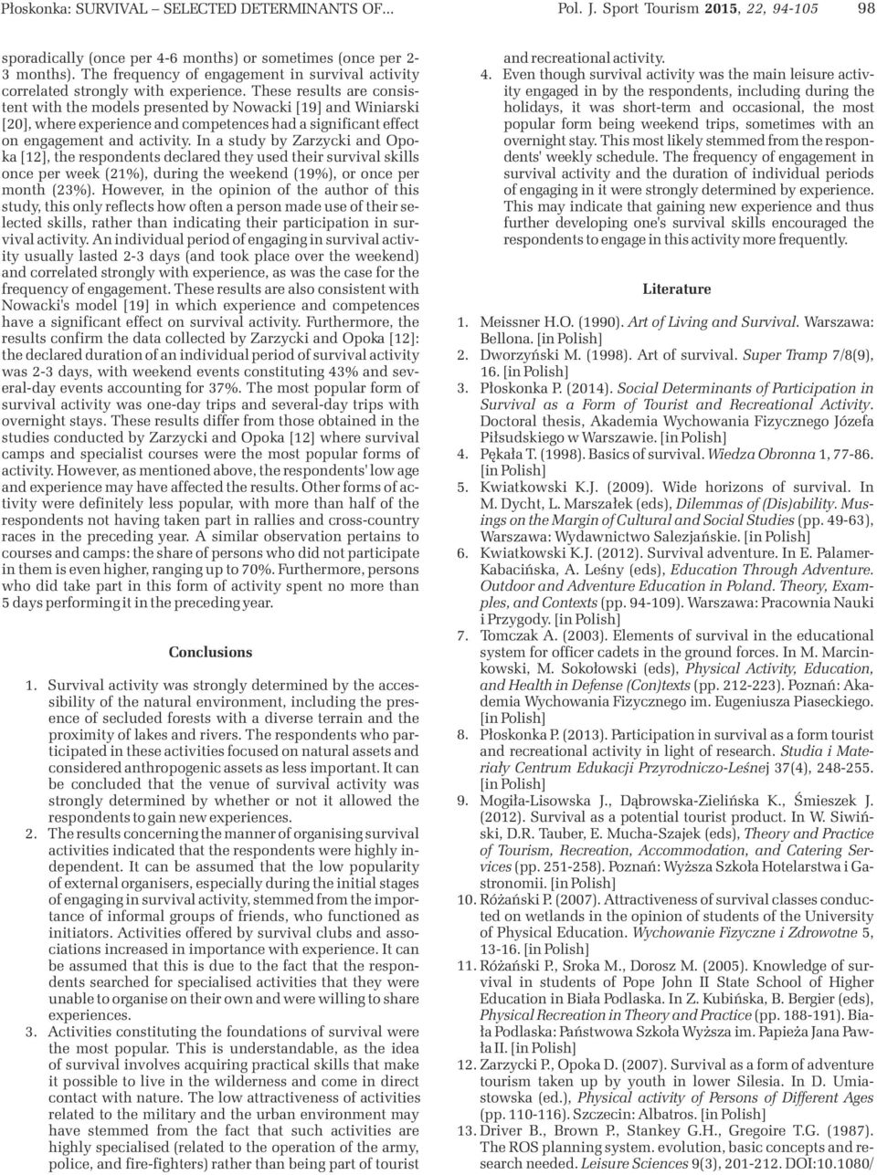 These results are consistent with the models presented by Nowacki [19] and Winiarski [20], where experience and competences had a significant effect on engagement and activity.