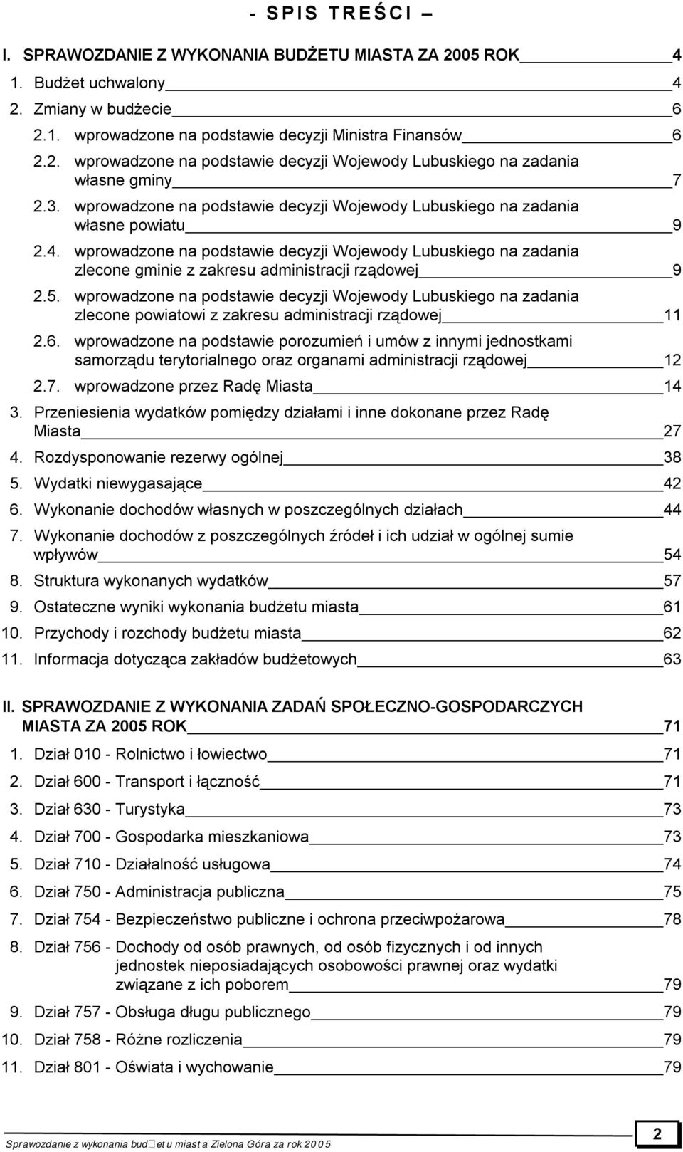wprowadzone na podstawie decyzji Wojewody Lubuskiego na zadania zlecone gminie z zakresu administracji rządowej 9 2.5.