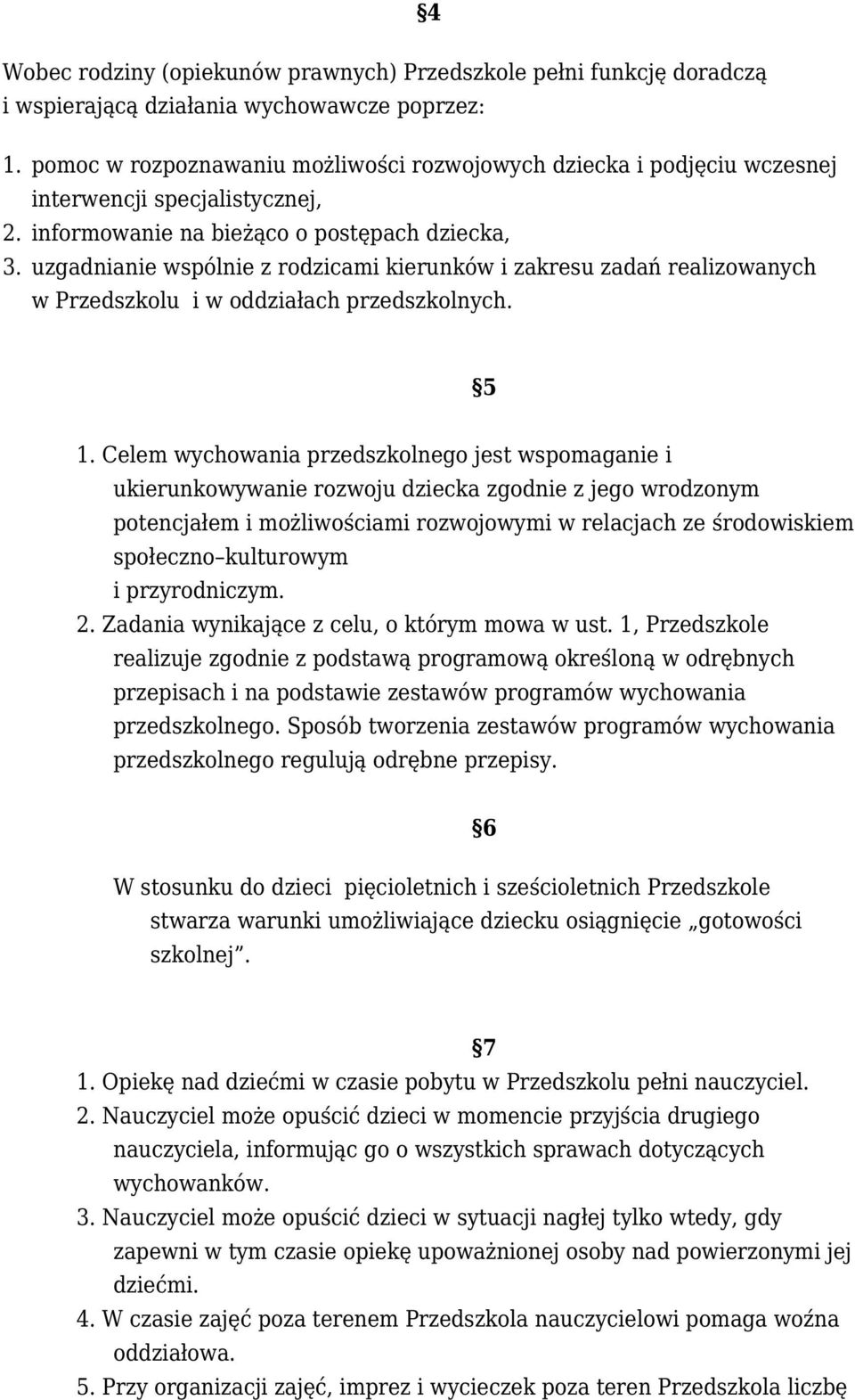 zakresu zadań realizowanych w Przedszkolu i w oddziałach przedszkolnych. 5 1.