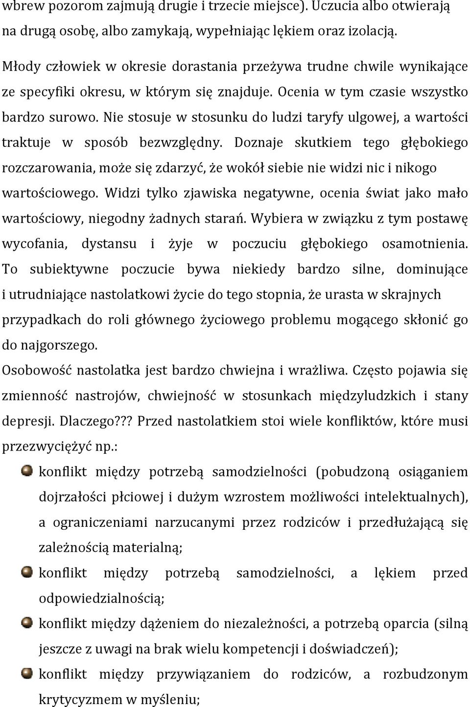 Nie stosuje w stosunku do ludzi taryfy ulgowej, a wartości traktuje w sposób bezwzględny.