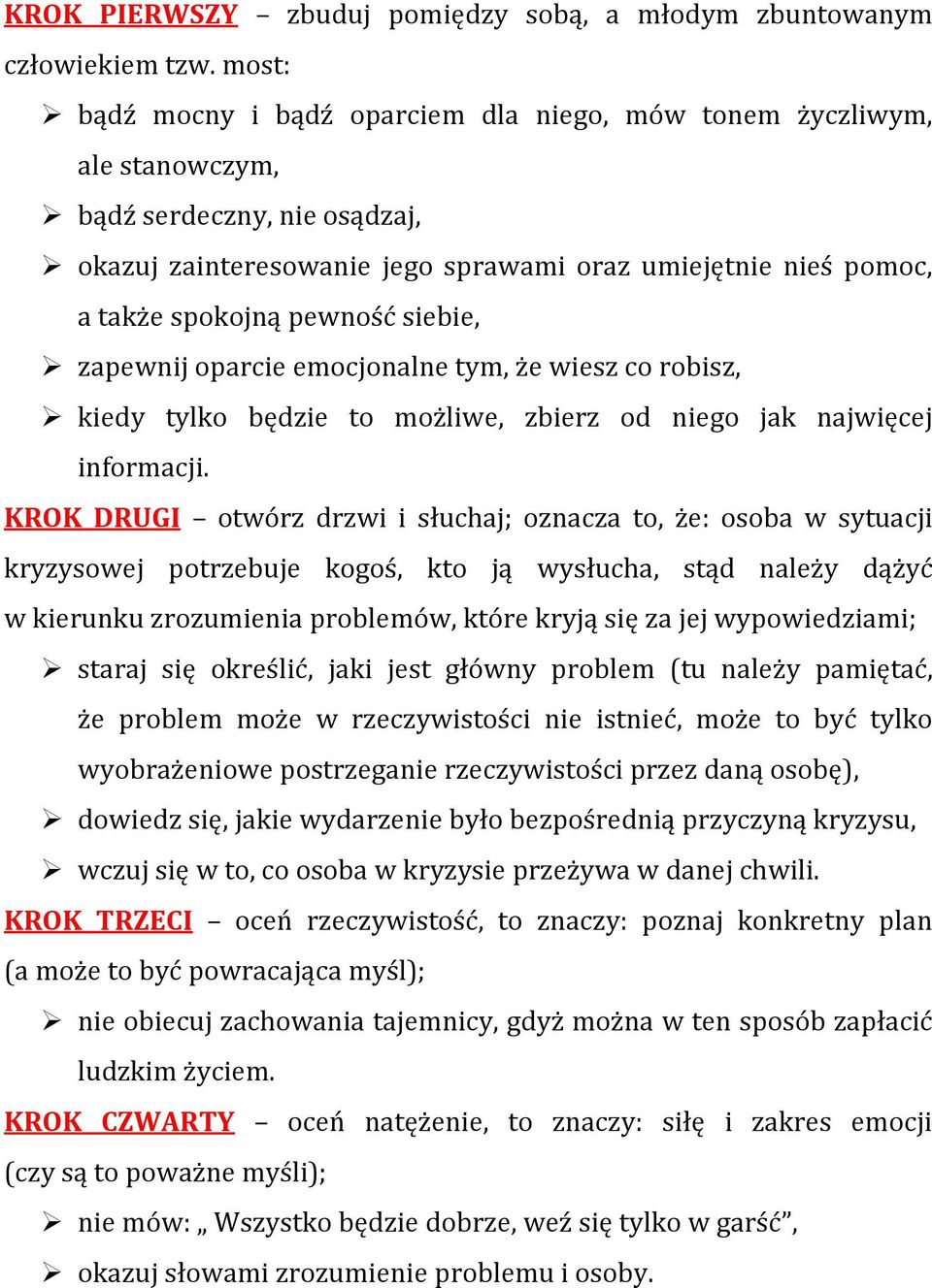 siebie, zapewnij oparcie emocjonalne tym, że wiesz co robisz, kiedy tylko będzie to możliwe, zbierz od niego jak najwięcej informacji.