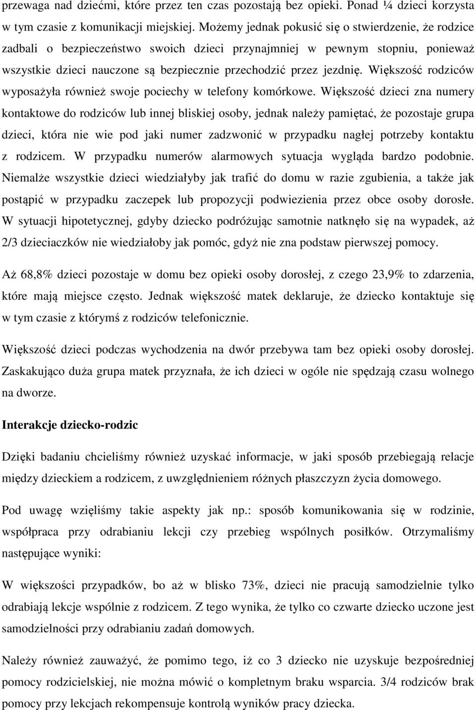 Większość rodziców wyposażyła również swoje pociechy w telefony komórkowe.