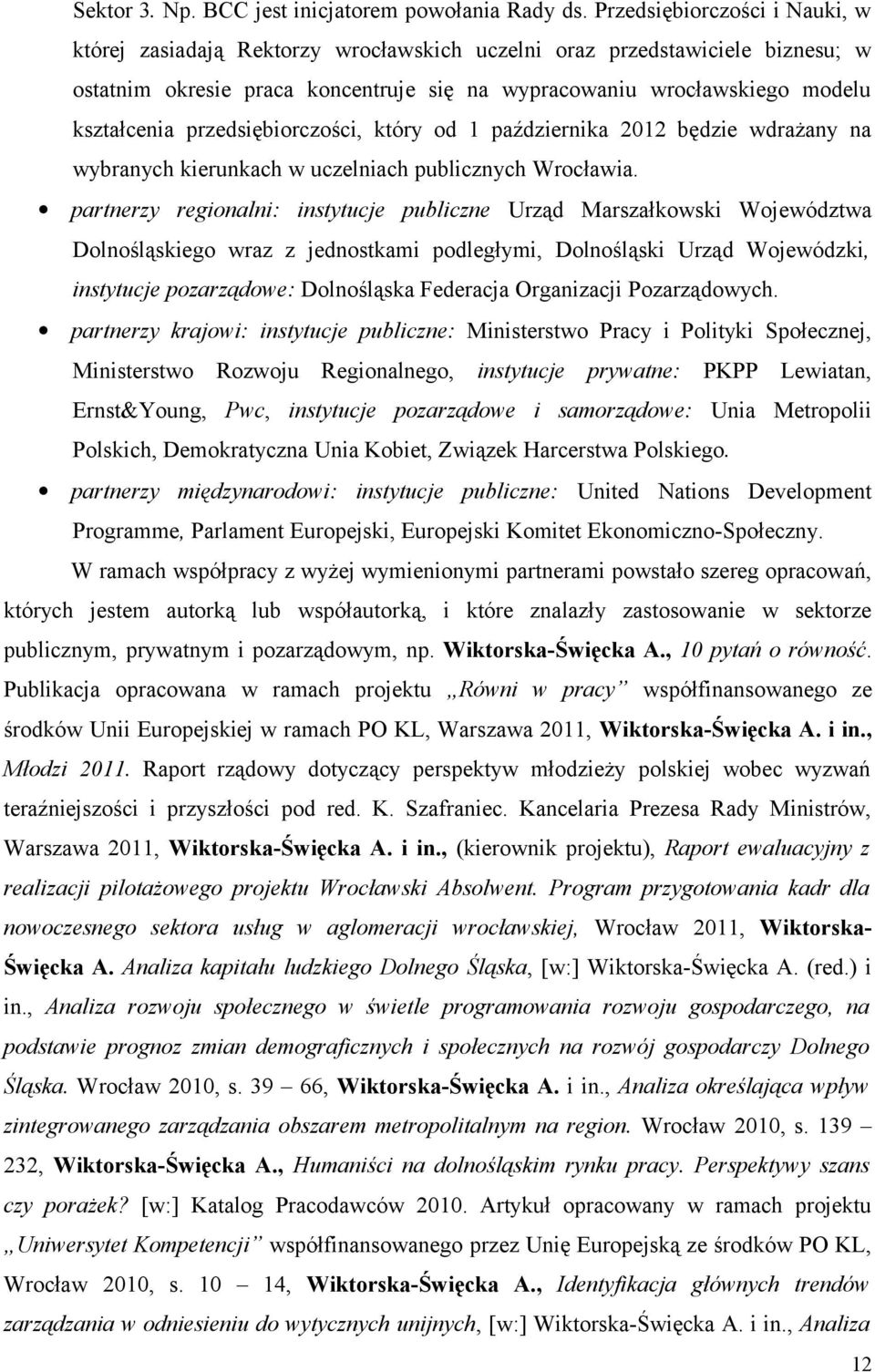 przedsiębiorczości, który od 1 października 2012 będzie wdrażany na wybranych kierunkach w uczelniach publicznych Wrocławia.