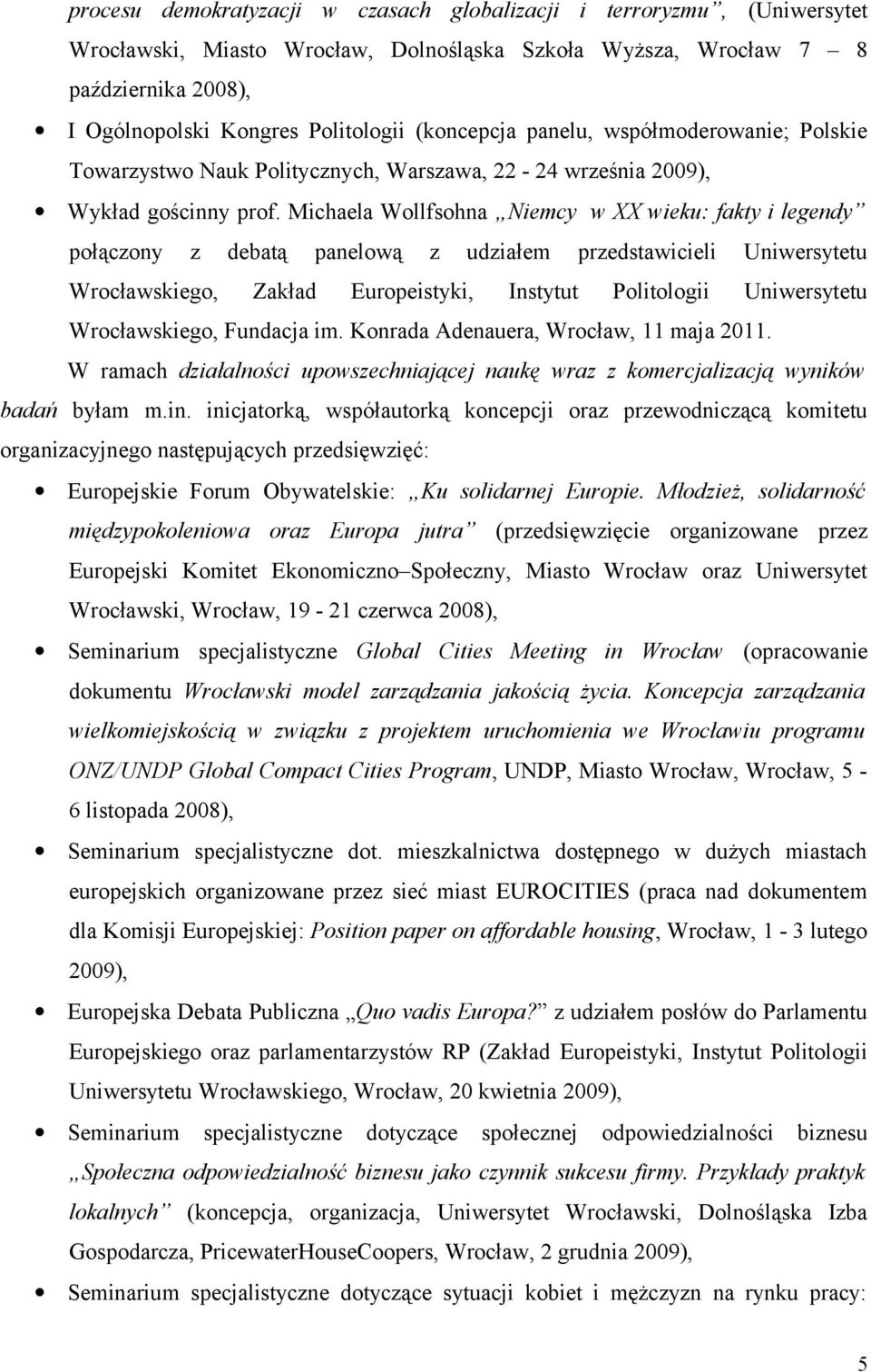 Michaela Wollfsohna Niemcy w XX wieku: fakty i legendy połączony z debatą panelową z udziałem przedstawicieli Uniwersytetu Wrocławskiego, Zakład Europeistyki, Instytut Politologii Uniwersytetu