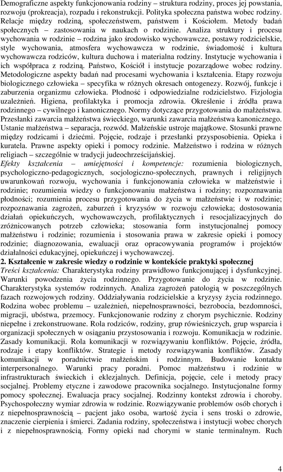 Analiza struktury i procesu wychowania w rodzinie rodzina jako środowisko wychowawcze, postawy rodzicielskie, style wychowania, atmosfera wychowawcza w rodzinie, świadomość i kultura wychowawcza