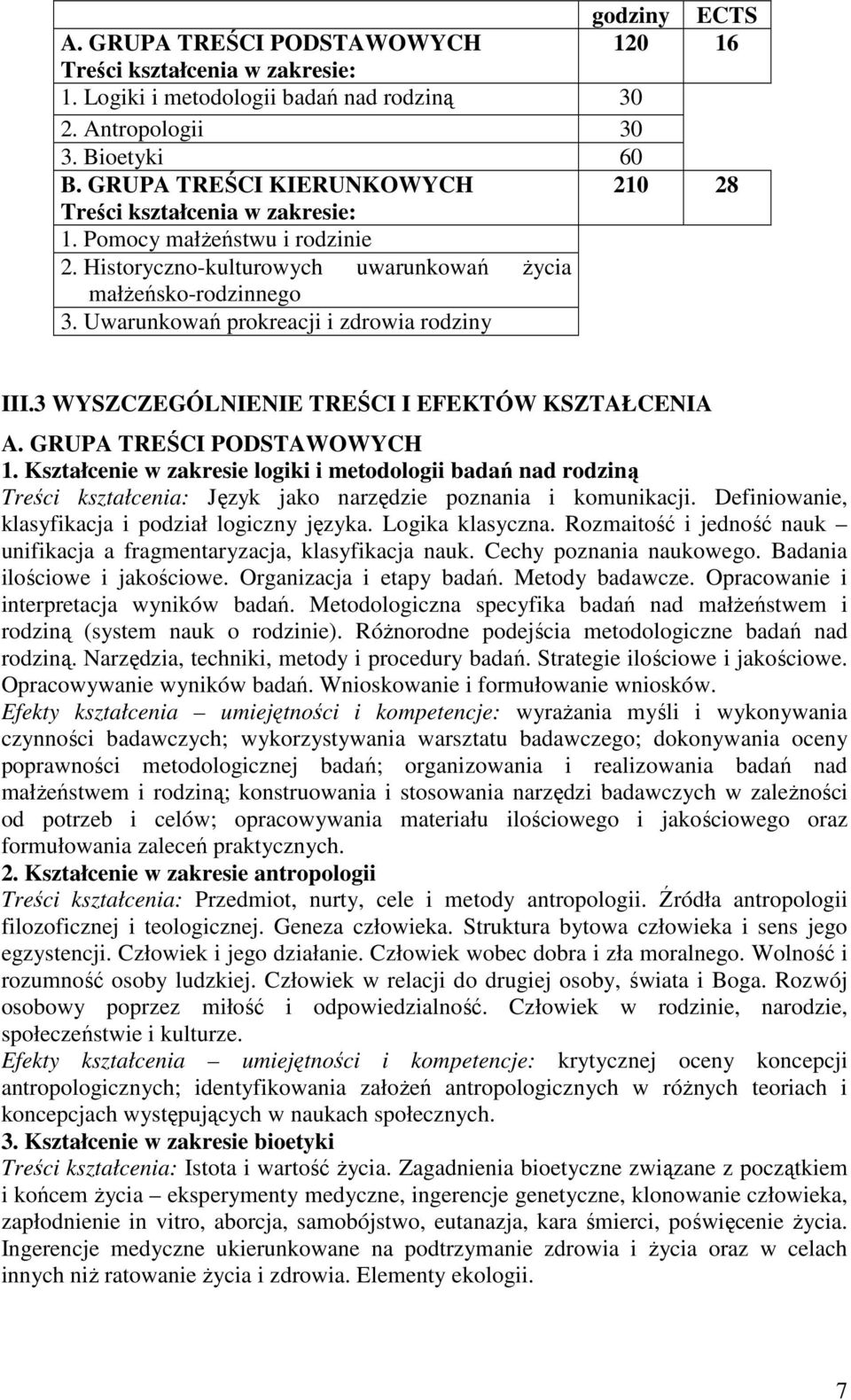 Uwarunkowań prokreacji i zdrowia rodziny III.3 WYSZCZEGÓLNIENIE TREŚCI I EFEKTÓW KSZTAŁCENIA A. GRUPA TREŚCI PODSTAWOWYCH 1.