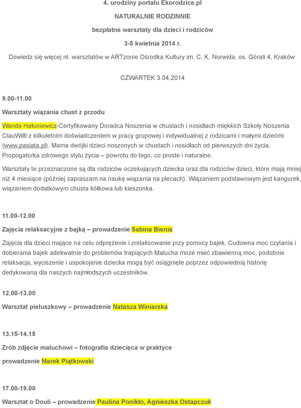 00 Warsztaty wiązania chust z przodu Wanda Hałuniewicz-Certyfikowany Doradca Noszenia w chustach i nosidłach miękkich Szkoły Noszenia ClauWi z kilkuletnim doświadczeniem w pracy grupowej i