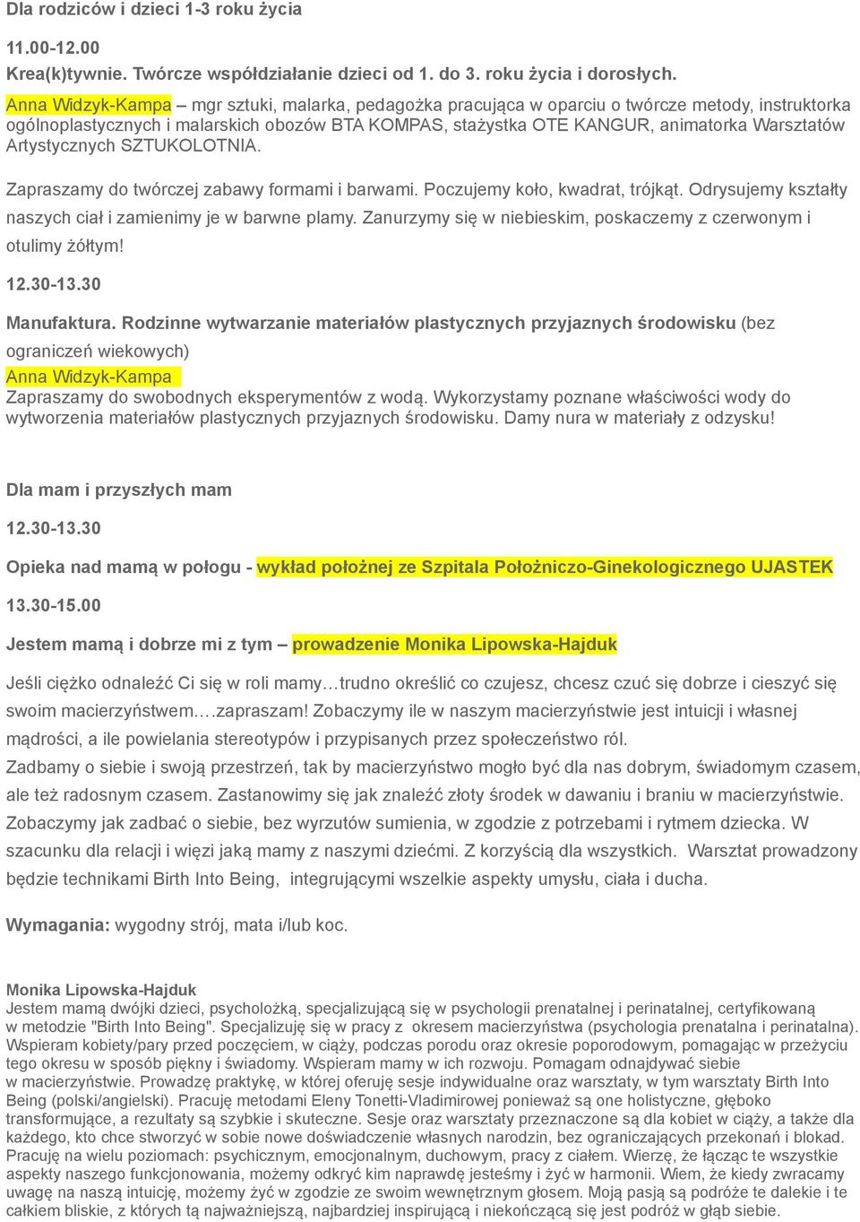 Artystycznych SZTUKOLOTNIA. Zapraszamy do twórczej zabawy formami i barwami. Poczujemy koło, kwadrat, trójkąt. Odrysujemy kształty naszych ciał i zamienimy je w barwne plamy.