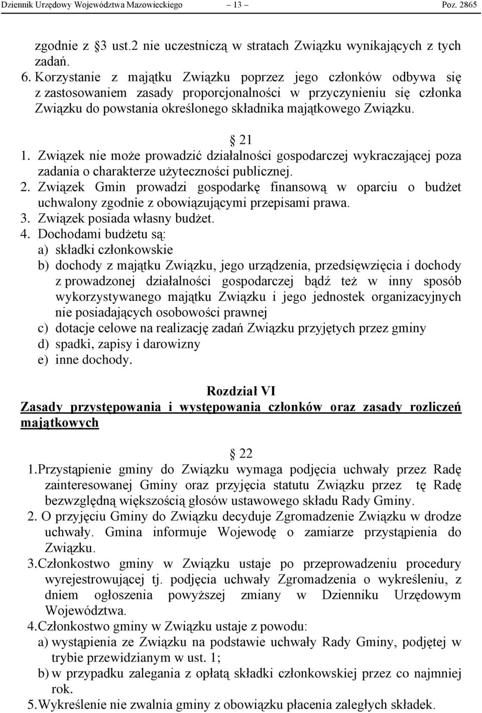 21 1. Związek nie może prowadzić działalności gospodarczej wykraczającej poza zadania o charakterze użyteczności publicznej. 2.