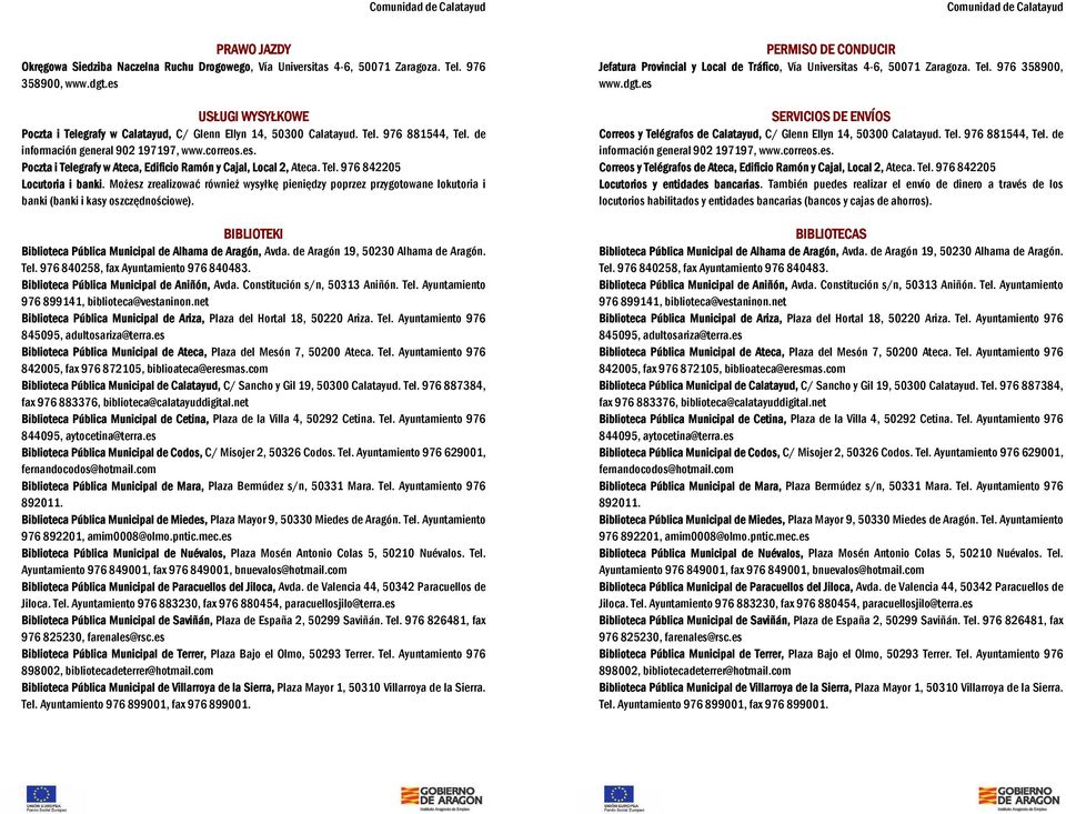 Tel. 976 842205 Locutoria i banki. Możesz zrealizować również wysyłkę pieniędzy poprzez przygotowane lokutoria i banki (banki i kasy oszczędnościowe).