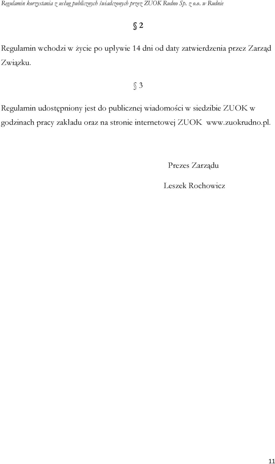 3 Regulamin udostępniony jest do publicznej wiadomości w siedzibie