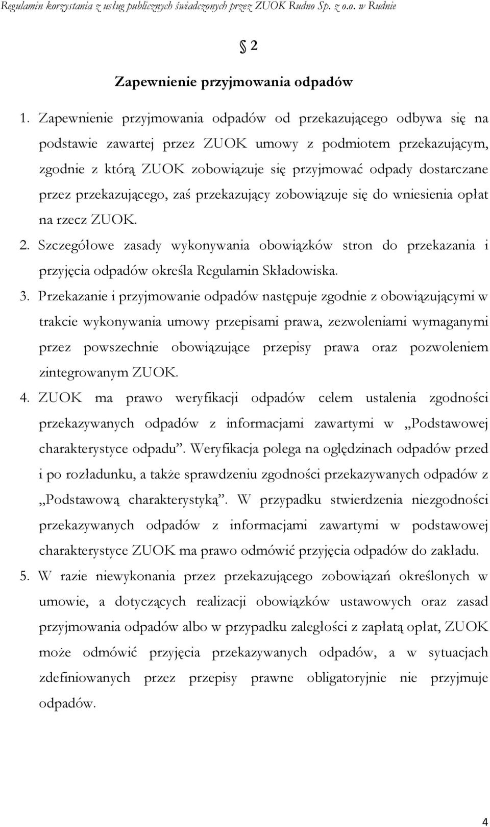 przez przekazującego, zaś przekazujący zobowiązuje się do wniesienia opłat na rzecz ZUOK. 2.