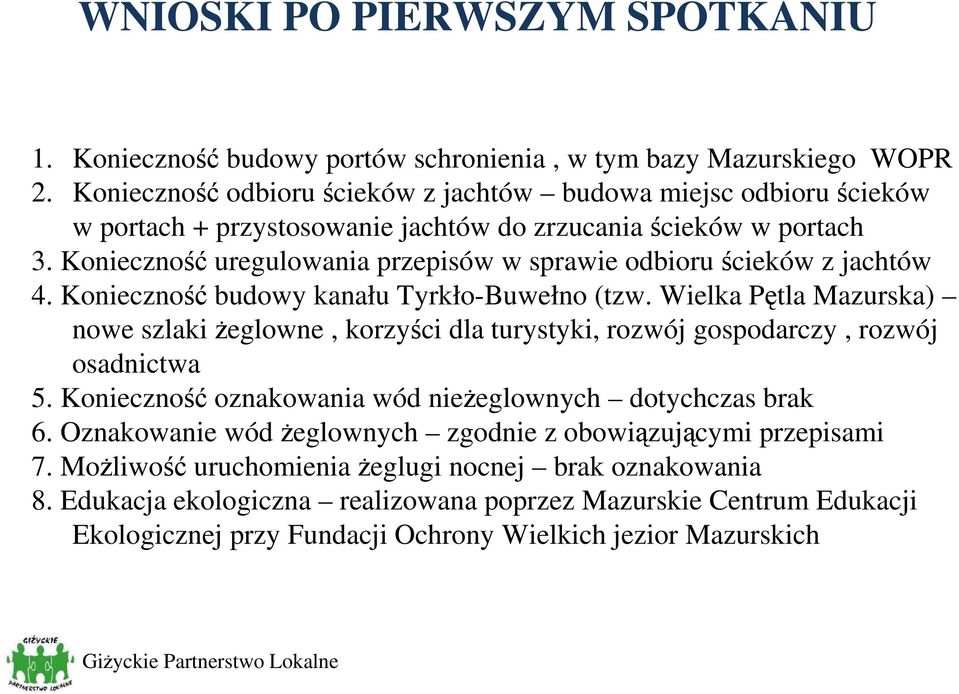 Konieczność uregulowania przepisów w sprawie odbioru ścieków z jachtów 4. Konieczność budowy kanału Tyrkło-Buwełno (tzw.