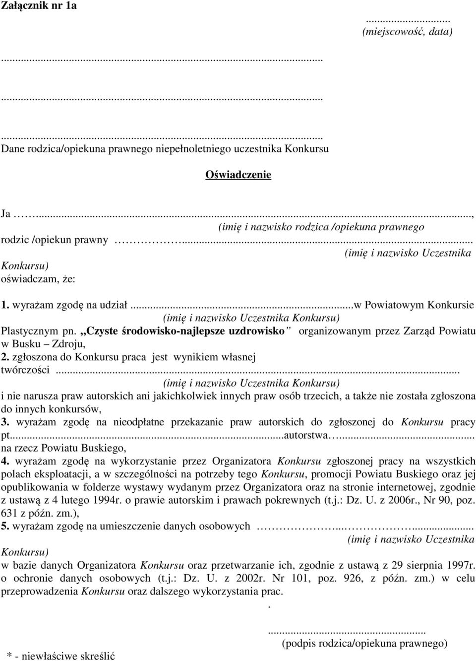 ..w Powiatowym Konkursie (imię i nazwisko Uczestnika Konkursu) Plastycznym pn. Czyste środowisko-najlepsze uzdrowisko organizowanym przez Zarząd Powiatu w Busku Zdroju, 2.