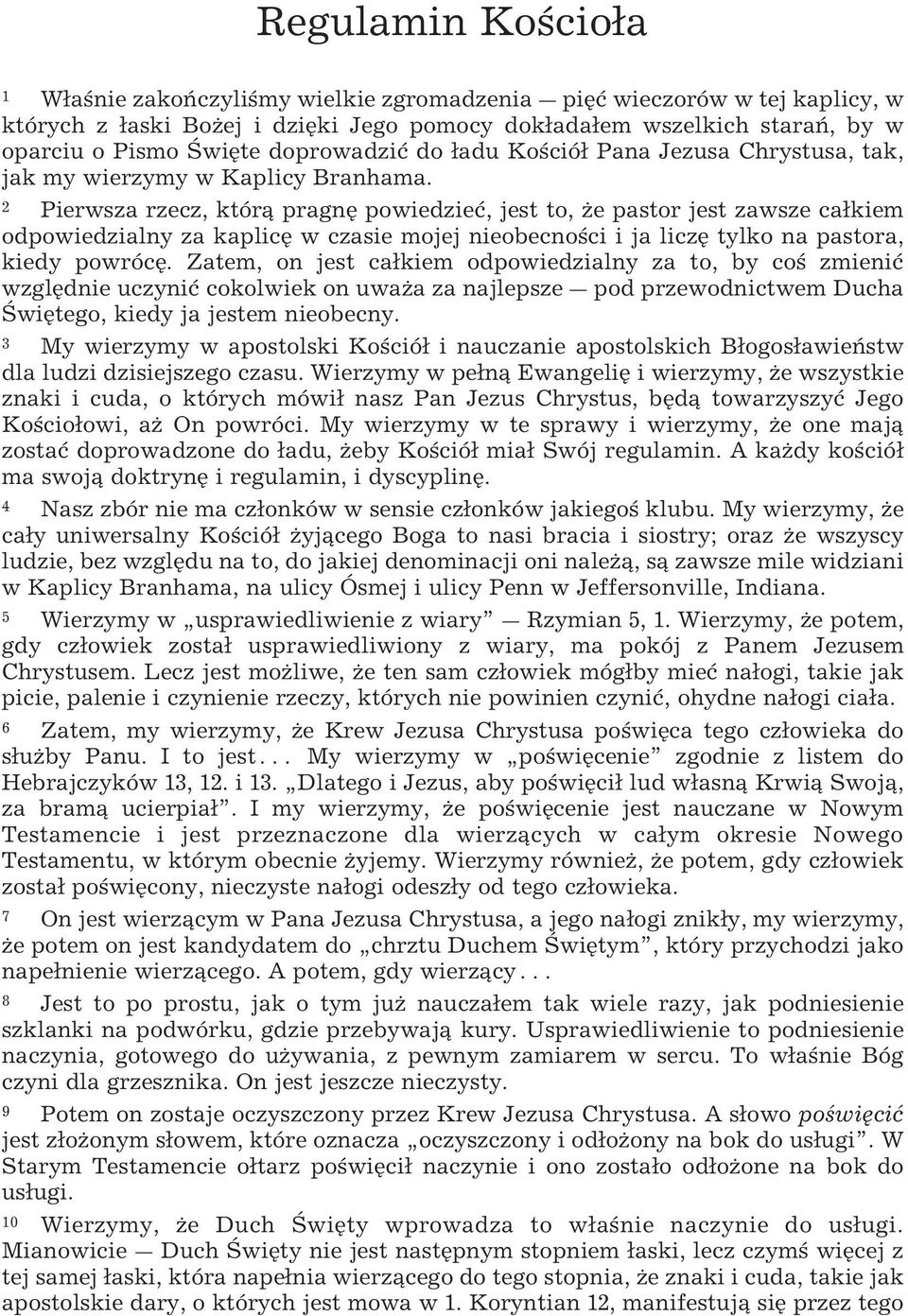 Pierwsza rzecz, któr pragnÿ powiedzieø, jest to, Œe pastor jest zawsze cakiem odpowiedzialny za kaplicÿ w czasie mojej nieobecno ci i ja liczÿ tylko na pastora, kiedy powrócÿ.