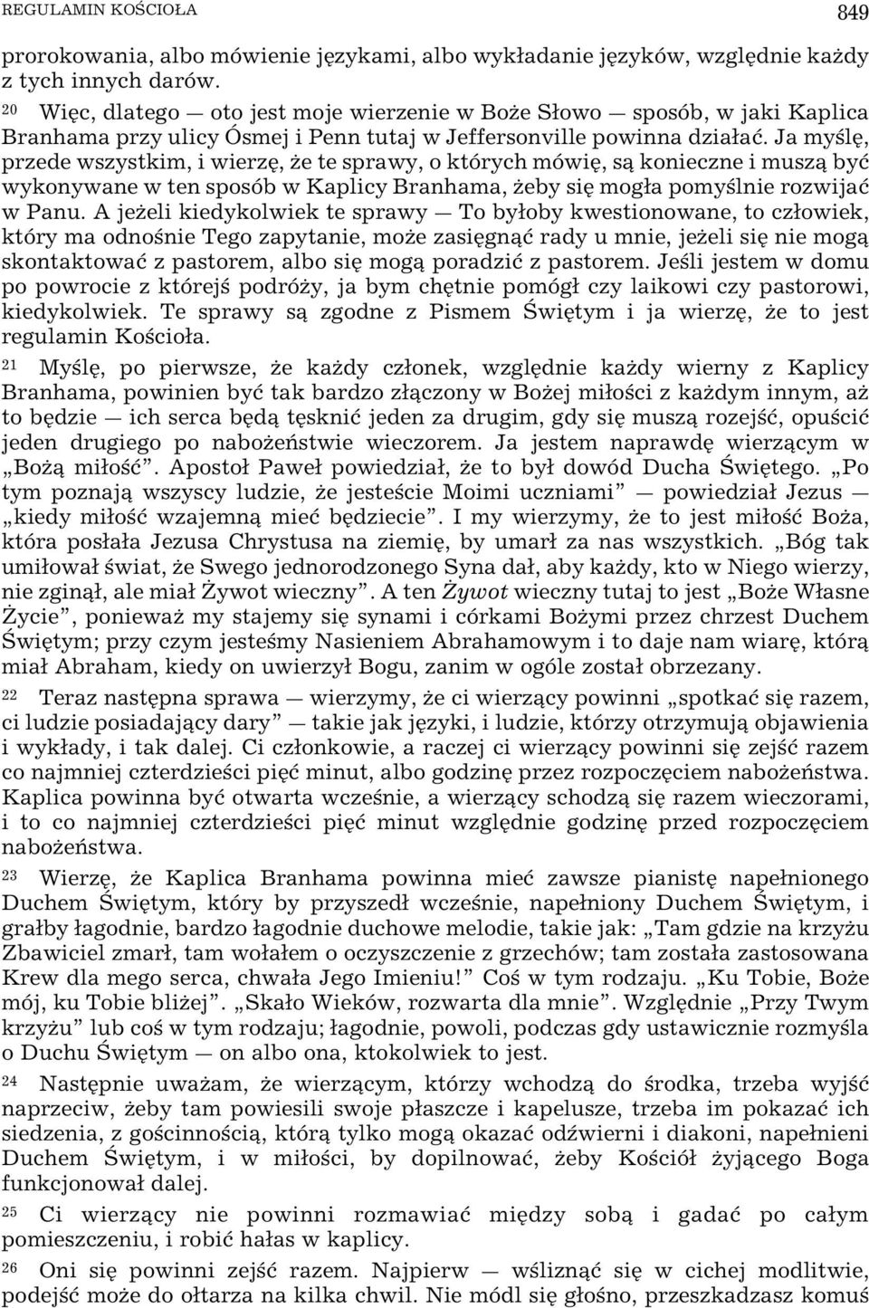 Ja my lÿ, przede wszystkim, i wierzÿ, Œe te sprawy, o których mówiÿ, s konieczne i musz byø wykonywane w ten sposób w Kaplicy Branhama, Œeby siÿ moga pomy lnie rozwijaø w Panu.