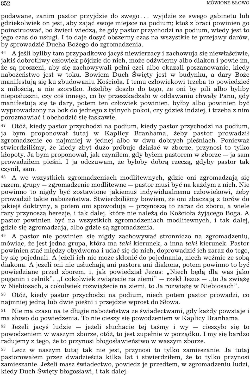 ˆ A je li byliby tam przypadkowo jacy niewierz cy i zachowuj siÿ niewa ciwie, jaki dobrotliwy czowiek pójdzie do nich, moœe od wierny albo diakon i powie im, Œe s proszeni, aby siÿ zachowywali peni