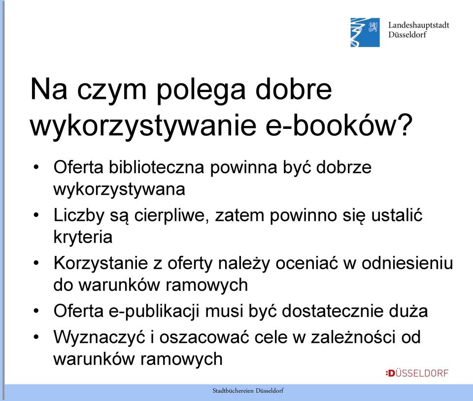 powinno się ustalić kryteria Korzystanie z oferty należy oceniać w odniesieniu do