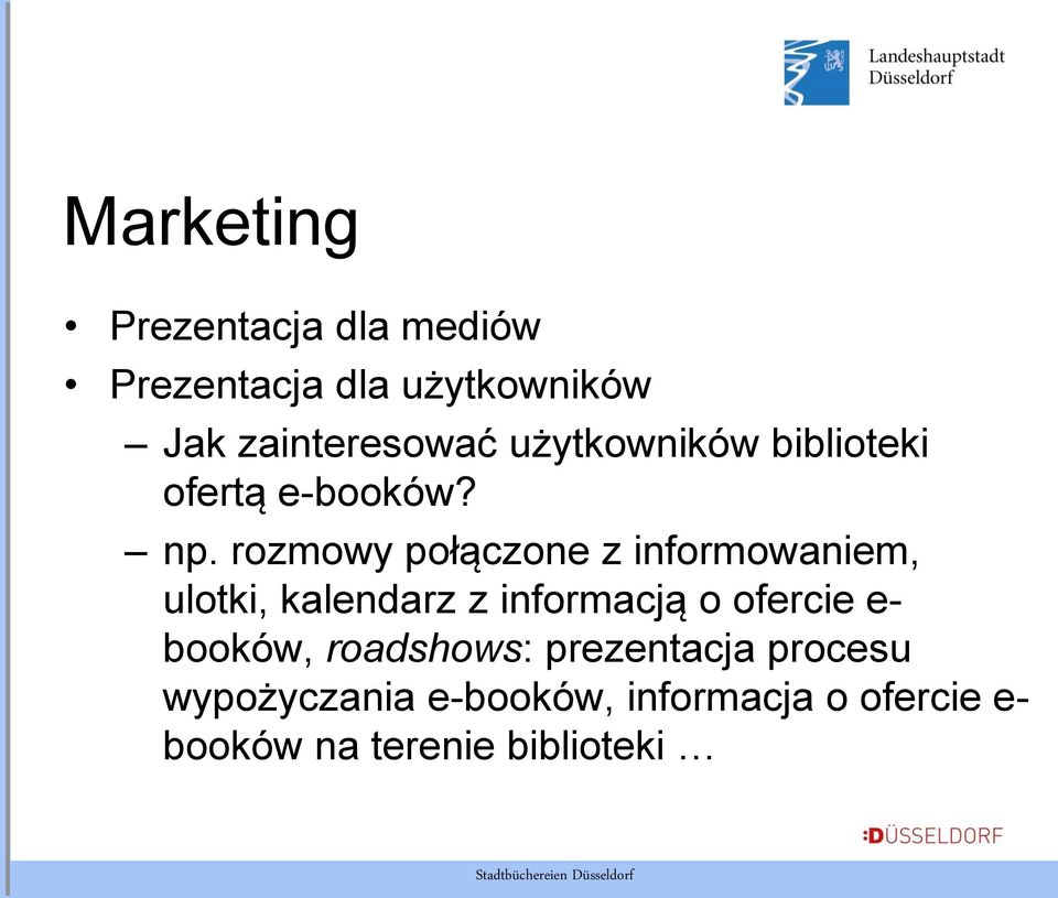 rozmowy połączone z informowaniem, ulotki, kalendarz z informacją o ofercie e-