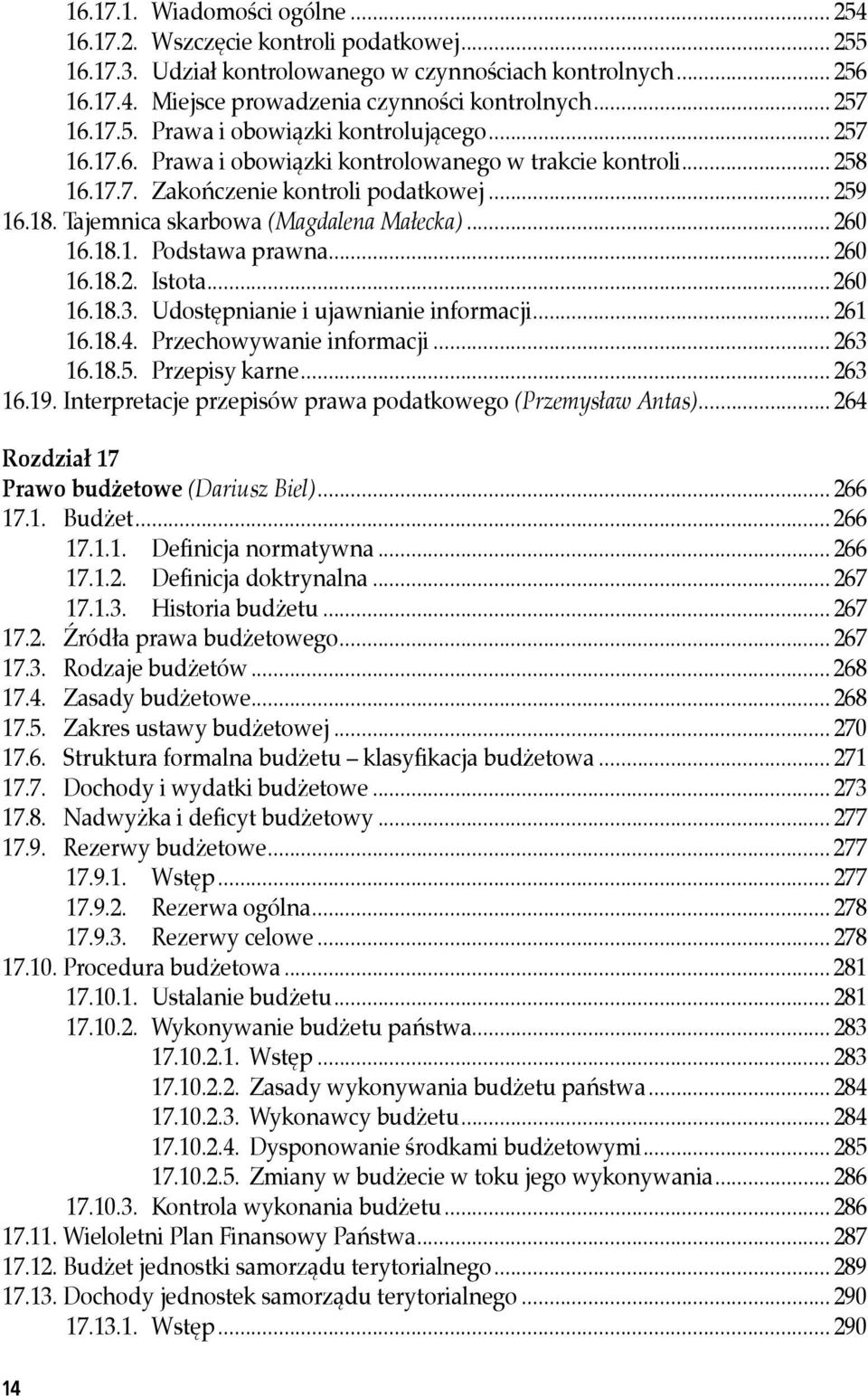 (Magdalena Małecka)... 260 16.18.1.. Podstawa.prawna... 260 16.18.2.. Istota... 260 16.18.3.. Udostępnianie.i.ujawnianie.informacji... 261 16.18.4.. Przechowywanie.informacji... 263 16.18.5.. Przepisy.