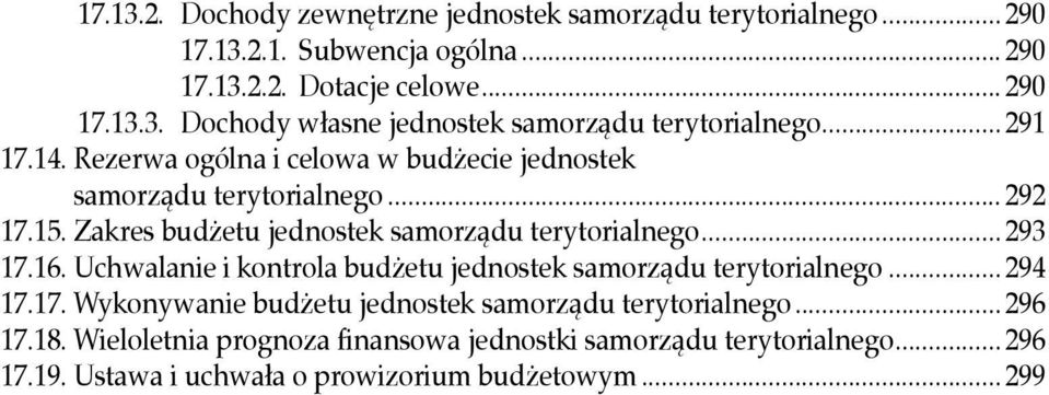 16..Uchwalanie.i.kontrola.budżetu.jednostek.samorządu.terytorialnego... 294 17.17..Wykonywanie.budżetu.jednostek.samorządu.terytorialnego... 296 17.18.