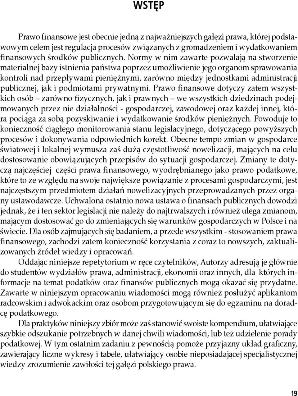 administracji. publicznej,.jak.i.podmiotami.prywatnymi..prawo.finansowe.dotyczy.zatem.wszystkich.osób..zarówno.fizycznych,.jak.i.prawnych..we.wszystkich.dziedzinach.podejmowanych.przez.nie.