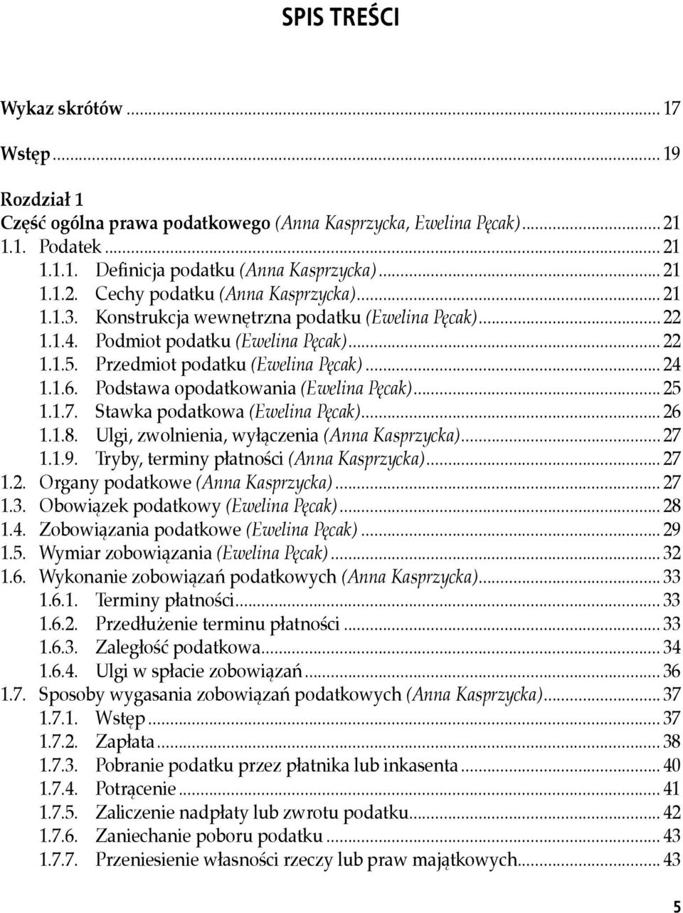 . Podstawa.opodatkowania.(Ewelina Pęcak)... 25 1.1.7.. Stawka.podatkowa.(Ewelina Pęcak)... 26 1.1.8.. Ulgi,.zwolnienia,.wyłączenia.(Anna Kasprzycka)... 27 1.1.9.. Tryby,.terminy.płatności.