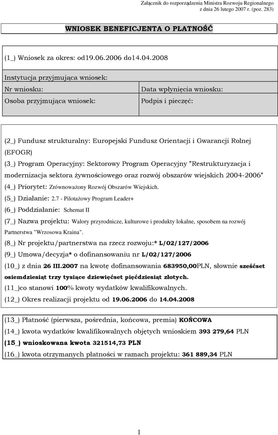 (EFOGR) (3_) rogram Operacyjny: Sektorowy rogram Operacyjny Restrukturyzacja i modernizacja sektora Ŝywnościowego oraz rozwój obszar wiejskich 2004-2006 (4_) riorytet: Zrnoważony Rozwój Obszar