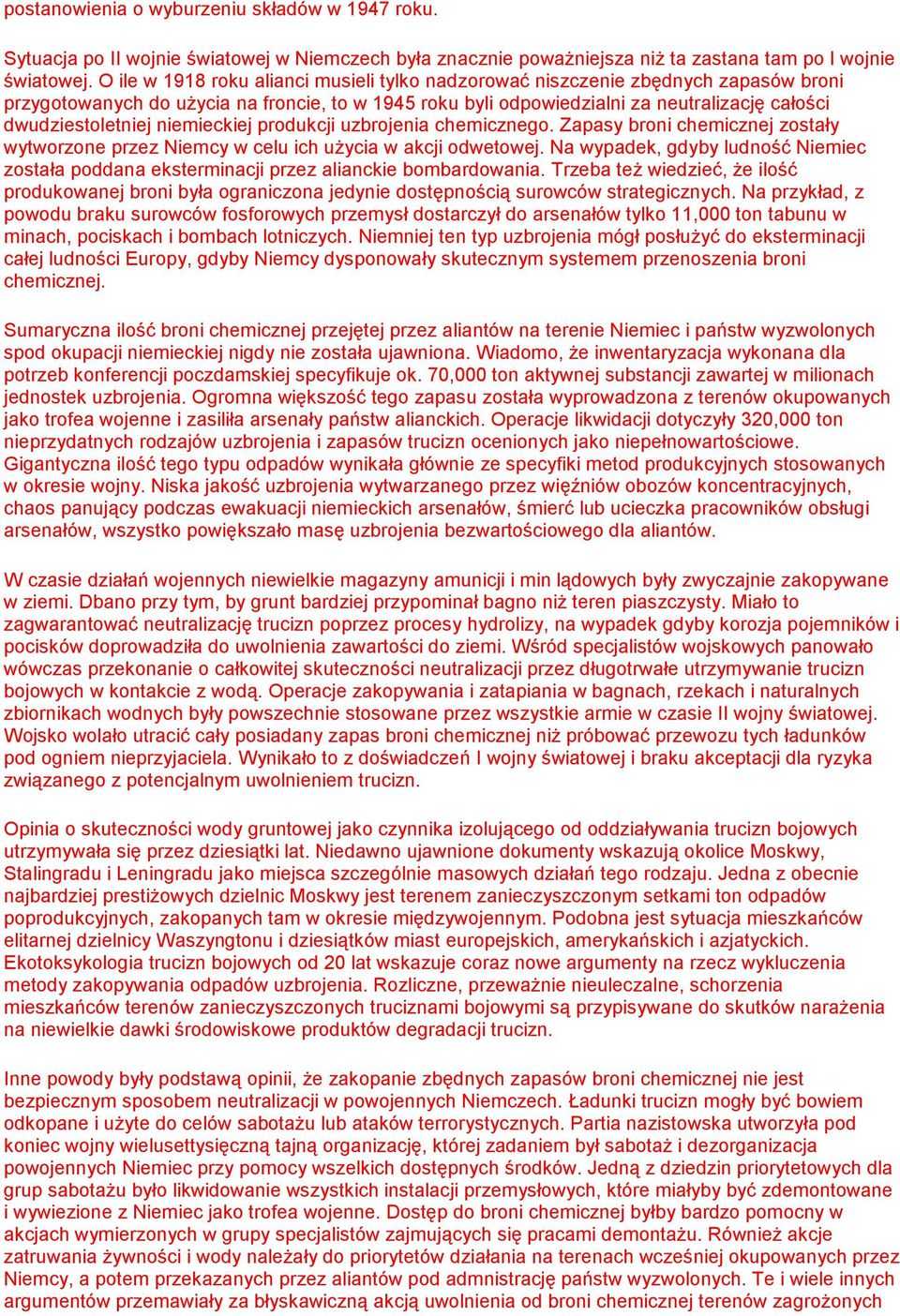 niemieckiej produkcji uzbrojenia chemicznego. Zapasy broni chemicznej zostały wytworzone przez Niemcy w celu ich uŝycia w akcji odwetowej.