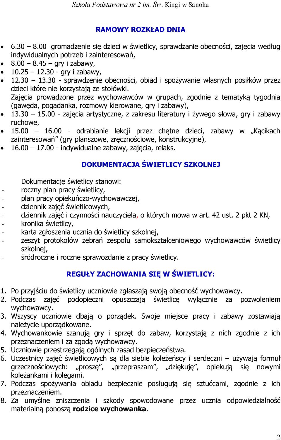 Zajęcia prowadzone przez wychowawców w grupach, zgodnie z tematyką tygodnia (gawęda, pogadanka, rozmowy kierowane, gry i zabawy), 13.30 15.