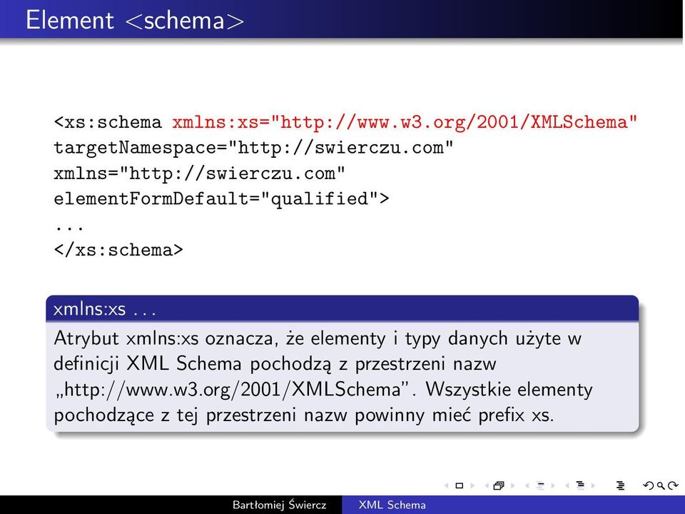 .. Atrybut xmlns:xs oznacza, że elementy i typy danych użyte w definicji XML Schema pochodzą z