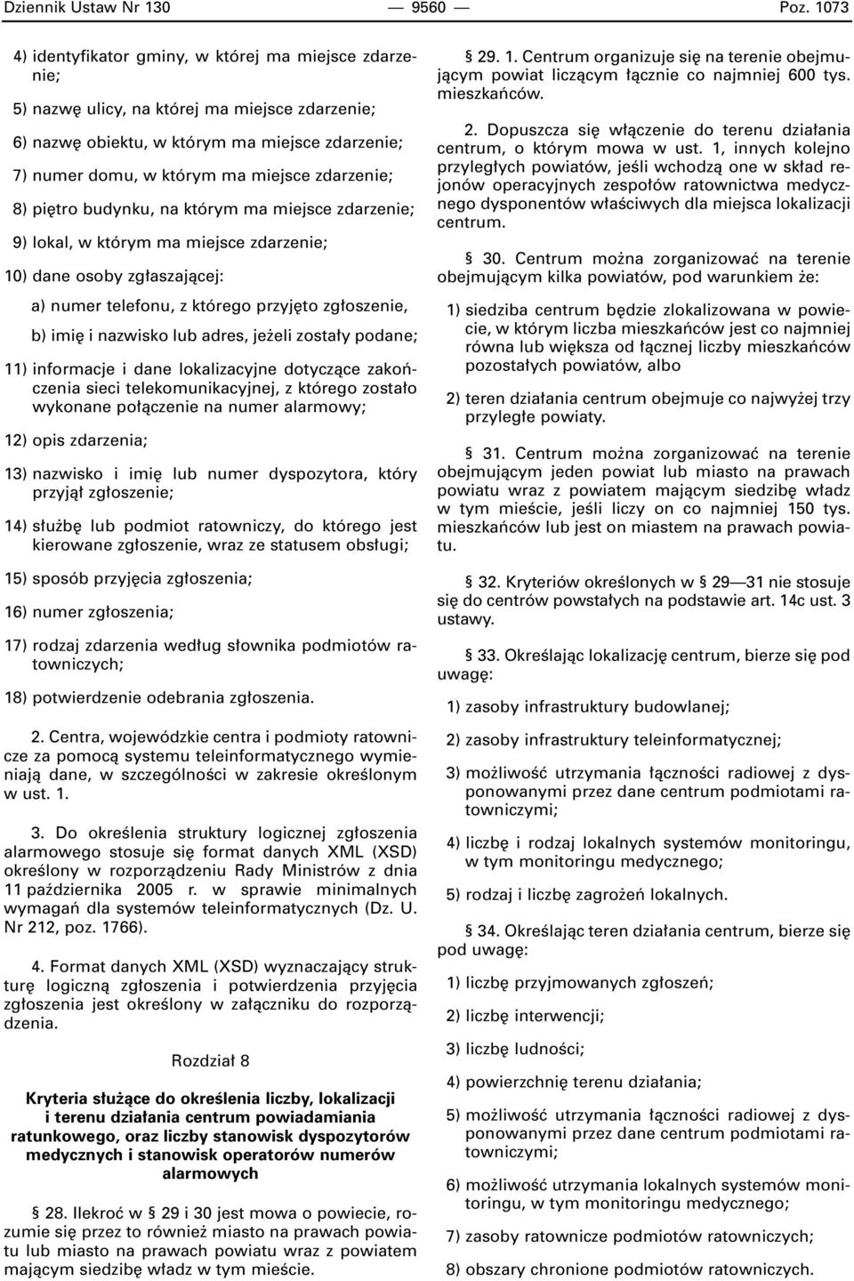 zdarzenie; 8) pi tro budynku, na którym ma miejsce zdarzenie; 9) lokal, w którym ma miejsce zdarzenie; 10) dane osoby zg aszajàcej: a) numer telefonu, z którego przyj to zg oszenie, b) imi i nazwisko