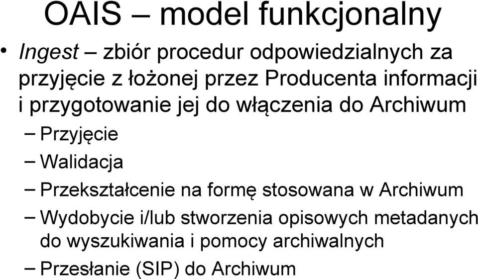 Przyjęcie Walidacja Przekształcenie na formę stosowana w Archiwum Wydobycie i/lub