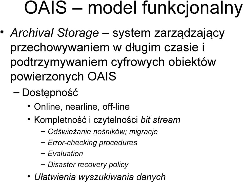 nearline, off-line Kompletność i czytelności bit stream Odświeżanie nośników; migracje