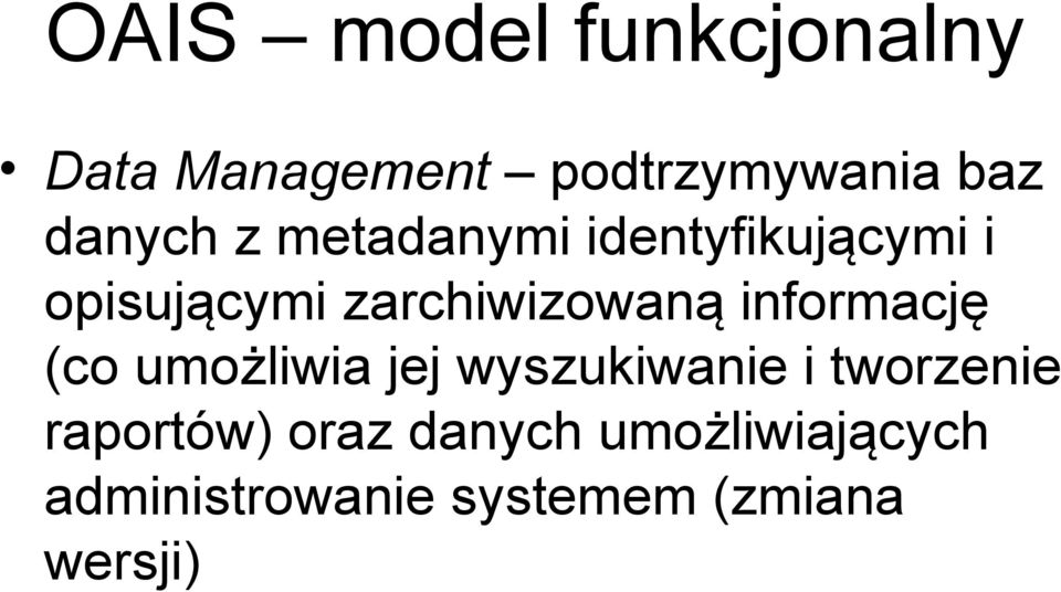 zarchiwizowaną informację (co umożliwia jej wyszukiwanie i