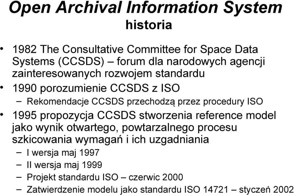 1995 propozycja CCSDS stworzenia reference model jako wynik otwartego, powtarzalnego procesu szkicowania wymagań i ich
