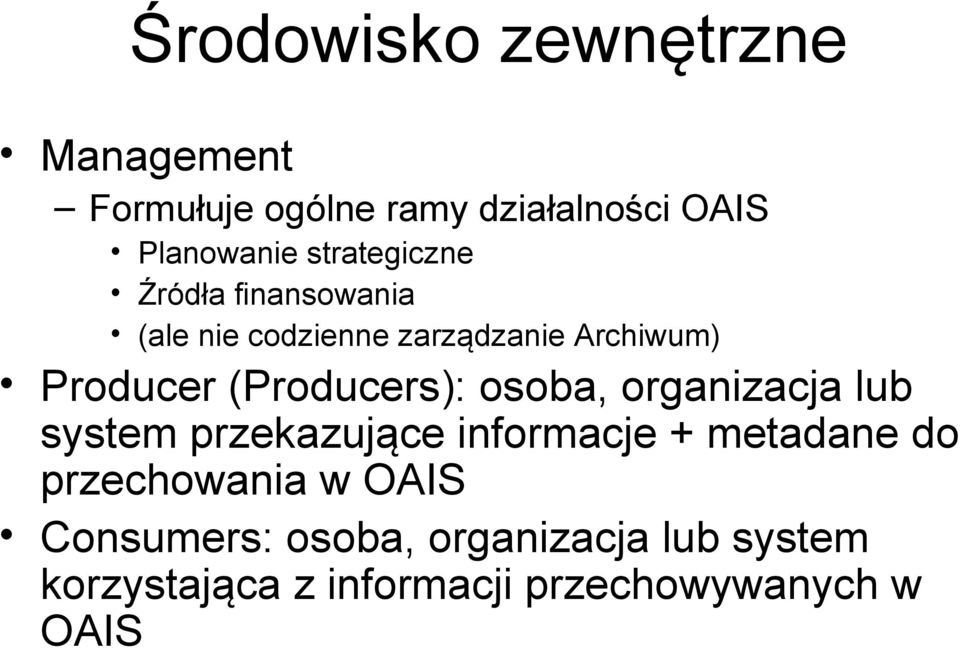 (Producers): osoba, organizacja lub system przekazujące informacje + metadane do