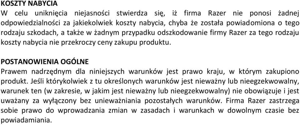 POSTANOWIENIA OGÓLNE Prawem nadrzędnym dla niniejszych warunków jest prawo kraju, w którym zakupiono produkt.