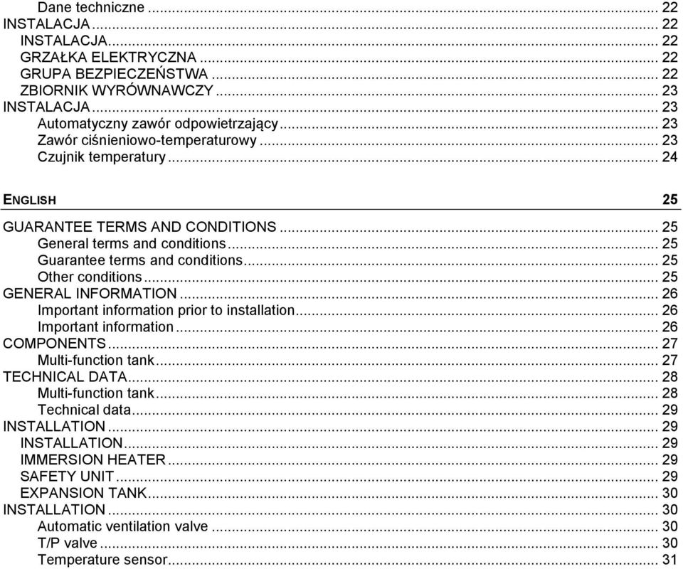 .. 25 Other conditions... 25 GENERAL INFORMATION... 26 Important information prior to installation... 26 Important information... 26 COMPONENTS... 27 Multi-function tank... 27 TECHNICAL DATA.