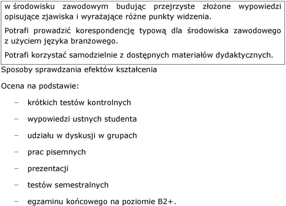 Potrafi korzystać samodzielnie z dostępnych materiałów dydaktycznych.