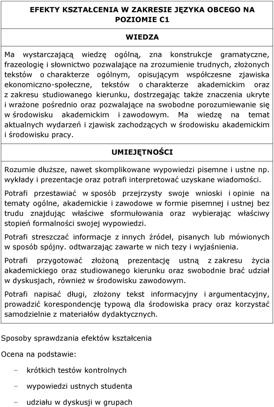 wrażone pośrednio oraz pozwalające na swobodne porozumiewanie się w środowisku akademickim i zawodowym.