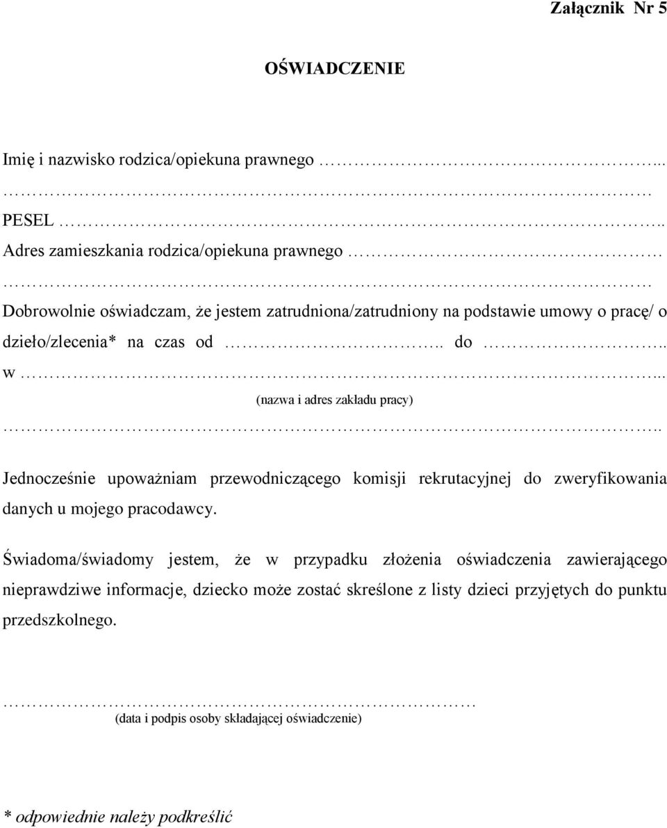 . do.. w... (nazwa i adres zakładu pracy).. Jednocześnie upoważniam przewodniczącego komisji rekrutacyjnej do zweryfikowania danych u mojego pracodawcy.