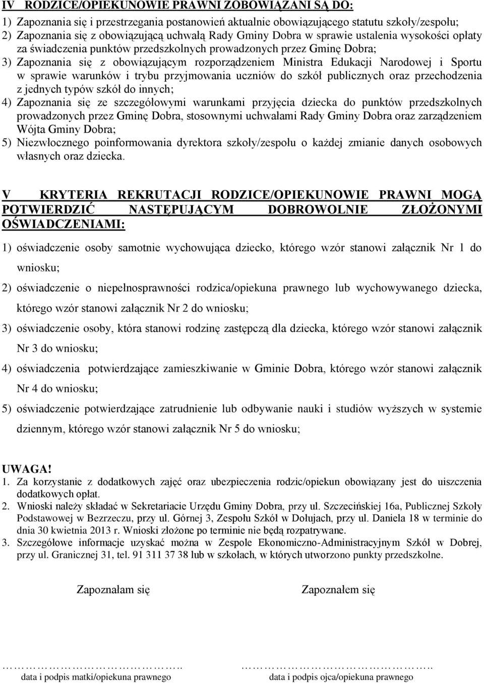 w sprawie warunków i trybu przyjmowania uczniów do szkół publicznych oraz przechodzenia z jednych typów szkół do innych; 4) Zapoznania się ze szczegółowymi warunkami przyjęcia dziecka do punktów