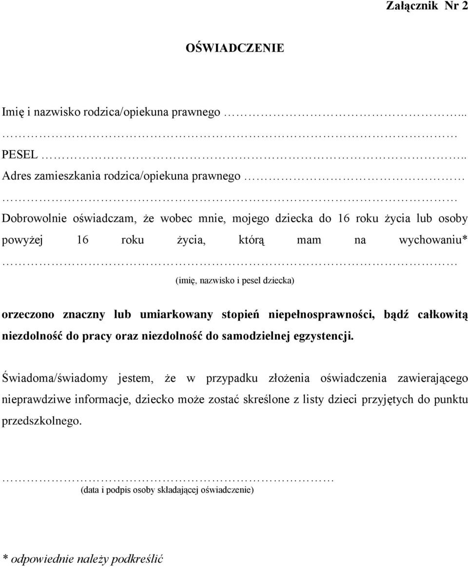 wychowaniu* (imię, nazwisko i pesel dziecka) orzeczono znaczny lub umiarkowany stopień niepełnosprawności, bądź całkowitą niezdolność do pracy oraz niezdolność do