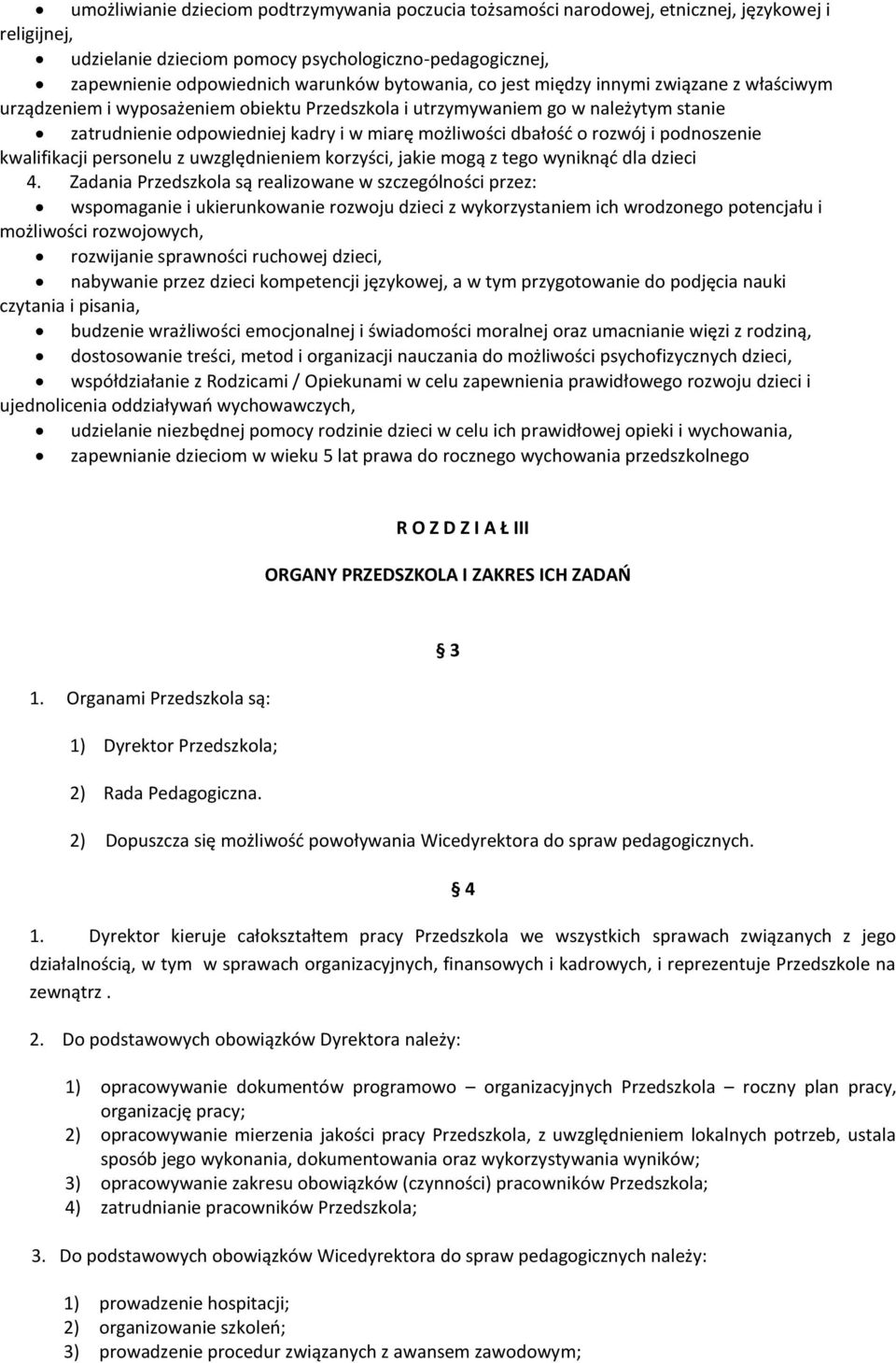 o rozwój i podnoszenie kwalifikacji personelu z uwzględnieniem korzyści, jakie mogą z tego wyniknąć dla dzieci 4.