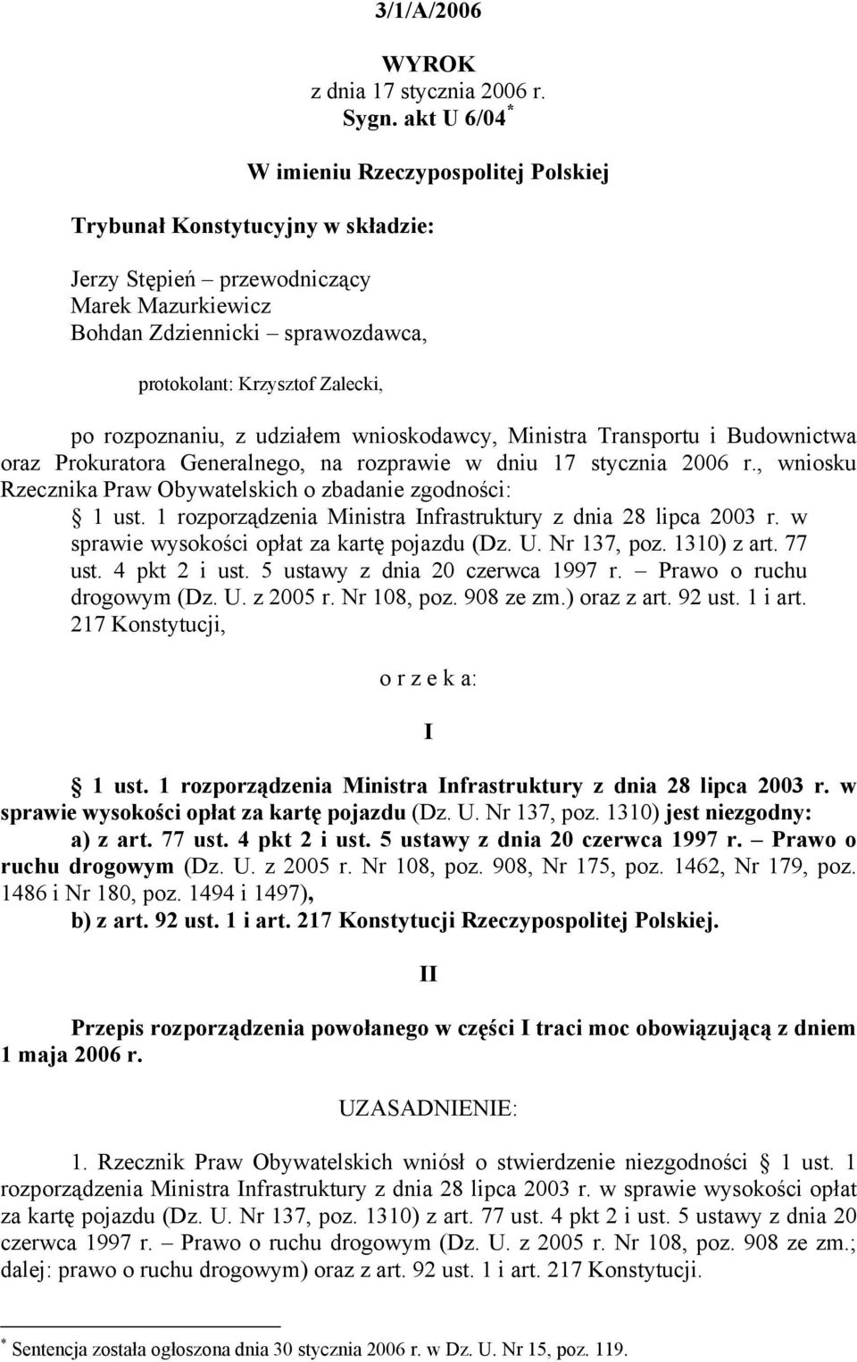 rozpoznaniu, z udziałem wnioskodawcy, Ministra Transportu i Budownictwa oraz Prokuratora Generalnego, na rozprawie w dniu 17 stycznia 2006 r.