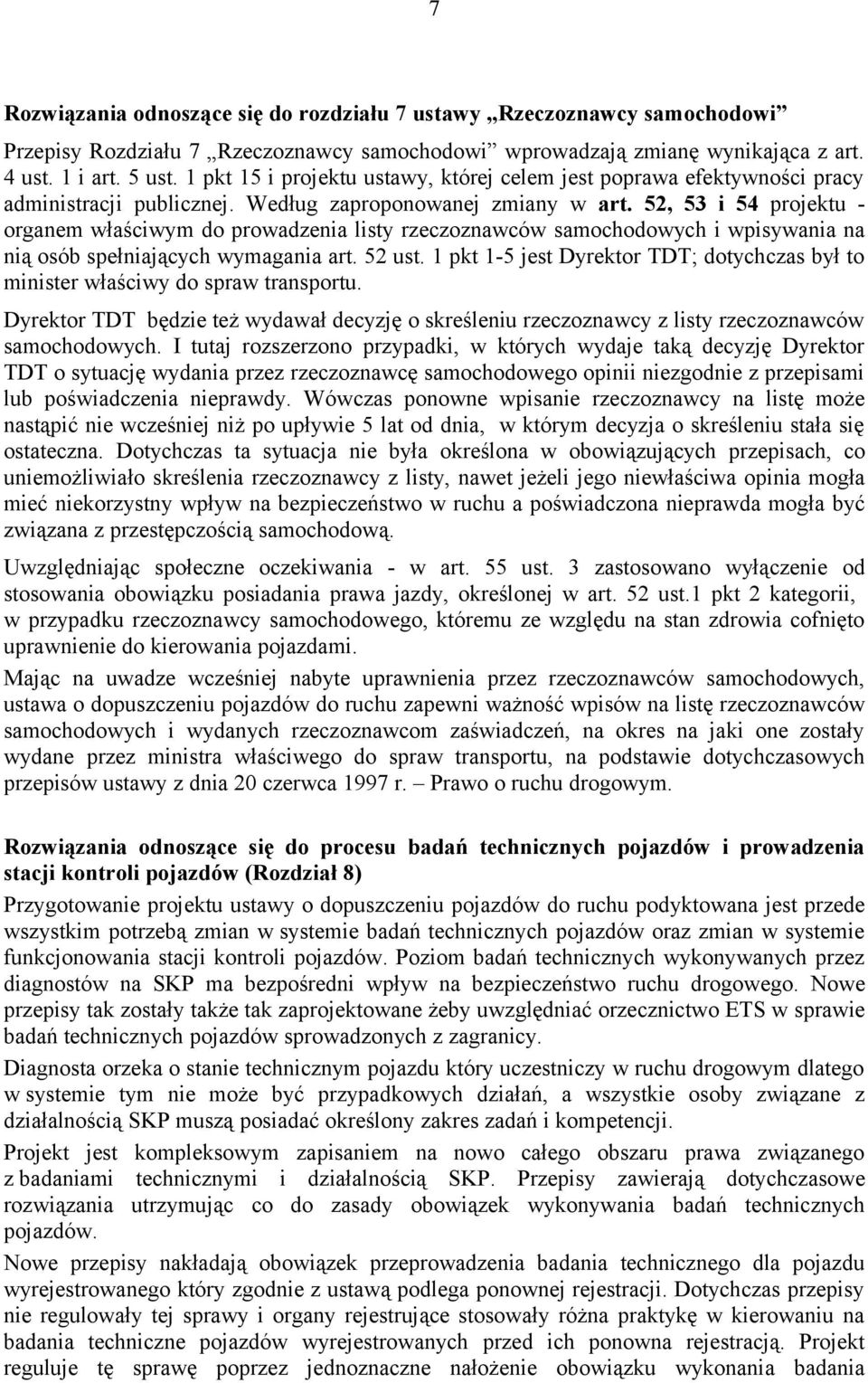 52, 53 i 54 projektu - organem właściwym do prowadzenia listy rzeczoznawców samochodowych i wpisywania na nią osób spełniających wymagania art. 52 ust.