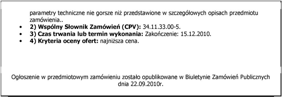 3) Czas trwania lub termin wykonania: Zakończenie: 15.12.2010.