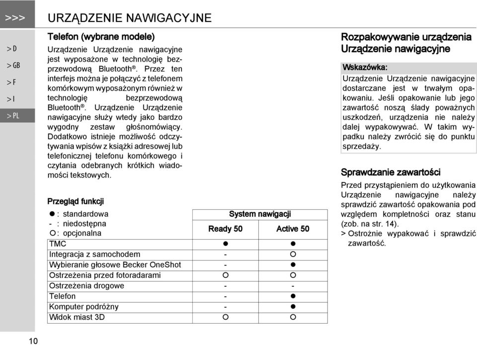 Urządzenie Urządzenie nawigacyjne służy wtedy jako bardzo wygodny zestaw głośnomówiący.