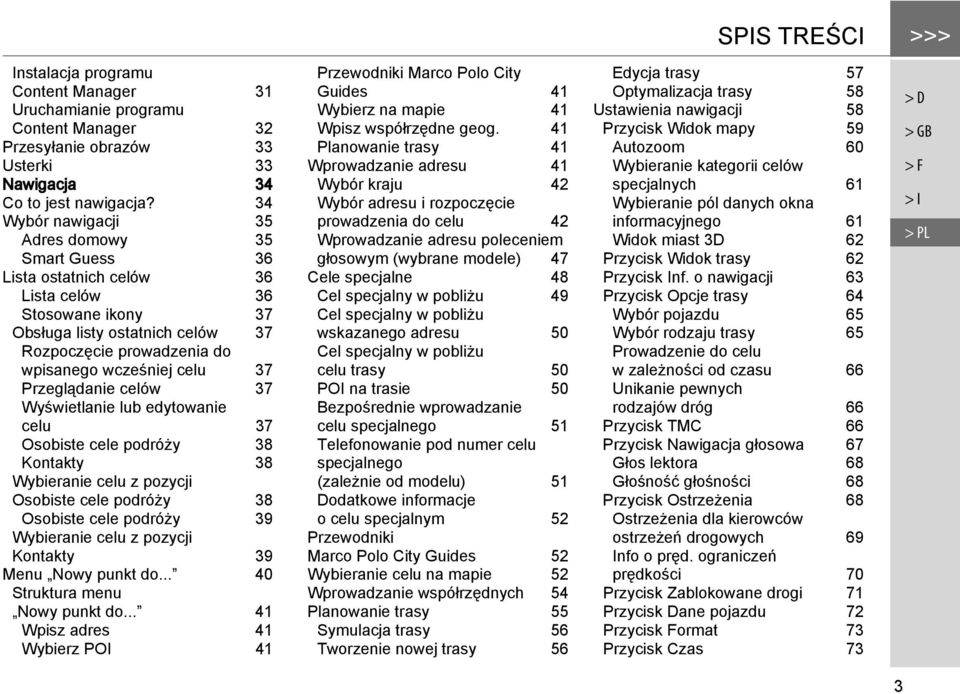 Przeglądanie celów 37 Wyświetlanie lub edytowanie celu 37 Osobiste cele podróży 38 Kontakty 38 Wybieranie celu z pozycji Osobiste cele podróży 38 Osobiste cele podróży 39 Wybieranie celu z pozycji